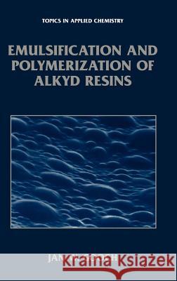 Emulsification and Polymerization of Alkyd Resins Jan W. Gooch 9780306467172 KLUWER ACADEMIC PUBLISHERS GROUP