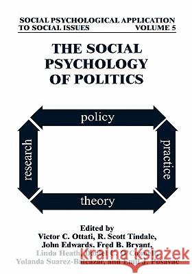 The Social Psychology of Politics Victor C. Ottati Victor C. Ottati R. Scott Tindale 9780306467233 Kluwer Academic Publishers