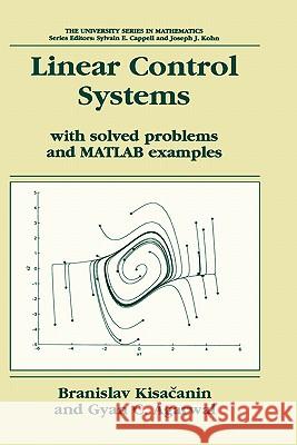 Linear Control Systems: With Solved Problems and MATLAB Examples Kisacanin, Branislav 9780306467431