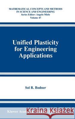 Unified Plasticity for Engineering Applications Sol R. Bodner 9780306467448 Kluwer Academic Publishers