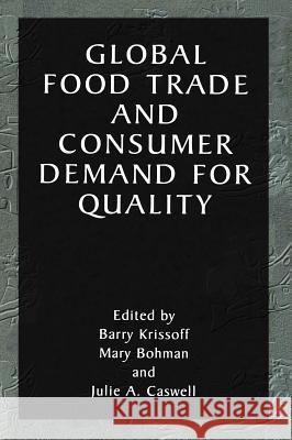 Global Food Trade and Consumer Demand for Quality Barry Krissoff Julie A. Caswell Regional Research Project Ne-&&& 9780306467547 Kluwer Academic Publishers