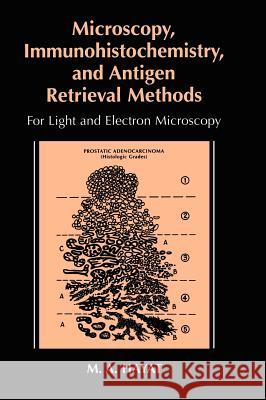 Microscopy, Immunohistochemistry, and Antigen Retrieval Methods: For Light and Electron Microscopy Hayat, M. A. 9780306467707 Kluwer Academic Publishers
