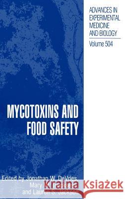 Mycotoxins and Food Safety Mary W. Trucksess Jonathan W. DeVries Lauren S. Jackson 9780306467806 Kluwer Academic Publishers