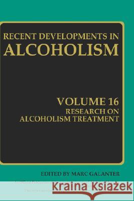 Research on Alcoholism Treatment: Methodology Psychosocial Treatment Selected Treatment Topics Research Priorities Galanter, Marc 9780306472589