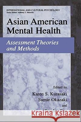 Asian American Mental Health: Assessment Theories and Methods Kurasaki, Karen 9780306472688 Kluwer Academic/Plenum Publishers