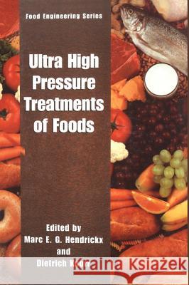 Ultra High Pressure Treatment of Foods Marc E. G. Hendrickx Dietrich Knorr Marc E. G. Hendrickx 9780306472787