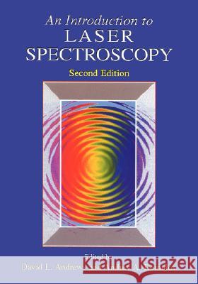 An Introduction to Laser Spectroscopy: Second Edition Andrews, David L. 9780306472985 Kluwer Academic Publishers