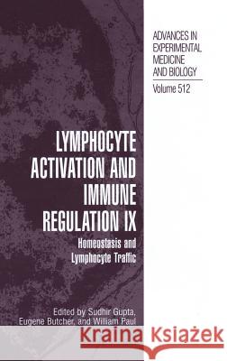 Lymphocyte Activation and Immune Regulation IX: Homeostasis and Lymphocyte Traffic Gupta, Sudhir 9780306473951 Kluwer Academic Publishers