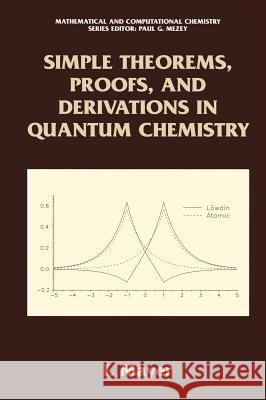 Simple Theorems, Proofs, and Derivations in Quantum Chemistry Istvan Mayer 9780306474095 Kluwer Academic/Plenum Publishers