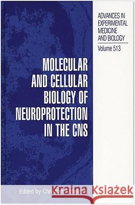 Molecular and Cellular Biology of Neuroprotection in the CNS Christian Alzheimer Christian Alzheimer 9780306474149 Kluwer Academic Publishers