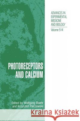Photoreceptors and Calcium Wolfgang Baehr Krzysztof Palczewski Wolfgang Baehr 9780306474156 Kluwer Academic Publishers