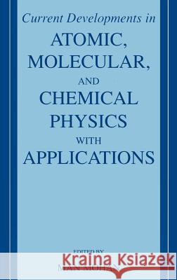 Current Developments in Atomic, Molecular, and Chemical Physics with Applications Man Mohan Man Mohan 9780306474194 Kluwer Academic Publishers