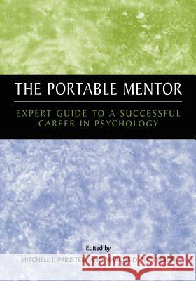 The Portable Mentor: Expert Guide to a Successful Career in Psychology Prinstein, Mitchell J. 9780306474576 Springer