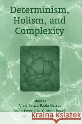 Determinism, Holism, and Complexity Jeremy M. Boss Claudio Pellegrini Paola Cerrai 9780306474729 Kluwer Academic/Plenum Publishers