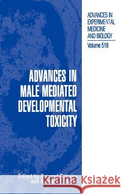 Advances in Male Mediated Developmental Toxicity Jeremy M. Boss Bernard Robaire Barbara F. Hales 9780306474804 Springer