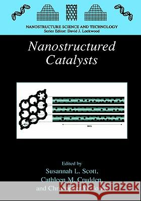 Nanostructured Catalysts Susannah L. Scott Susannah L. Scott Cathleen M. Crudden 9780306474842 Springer