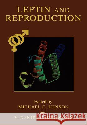 Leptin and Reproduction Michael C. Henson V. Daniel Castracane Michael C. Henson 9780306474880 Kluwer Academic/Plenum Publishers