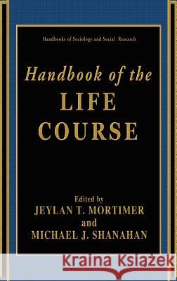 Handbook of the Life Course Bruce J. Lee Michael J. Shanahan Jeylan T. Mortimer 9780306474989