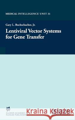 Lentiviral Vector Systems for Gene Transfer Gary L. Buchschacher Gary L. Buchschache 9780306477027 Kluwer Academic Publishers