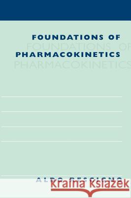 Foundations of Pharmacokinetics Aldo Rescigno 9780306477041