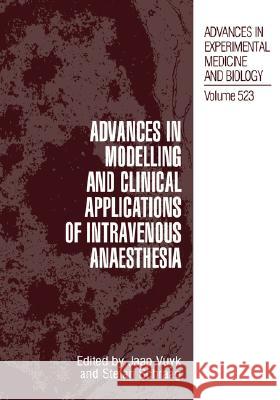 Advances in Modelling and Clinical Application of Intravenous Anaesthesia Jaap Vuyk Stefan Schraag J. Vuyk 9780306477058