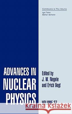 Advances in Nuclear Physics: Volume 27 Negele, J. W. 9780306477089 Kluwer Academic Publishers