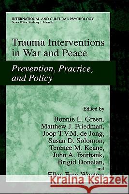 Trauma Interventions in War and Peace: Prevention, Practice, and Policy Green, Bonnie L. 9780306477232