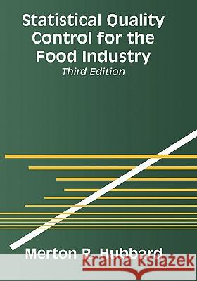 Statistical Quality Control for the Food Industry Merton R. Hubbard 9780306477287 Kluwer Academic/Plenum Publishers