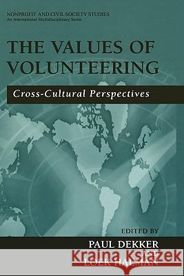The Values of Volunteering: Cross-Cultural Perspectives Dekker, Paul 9780306477379 Springer