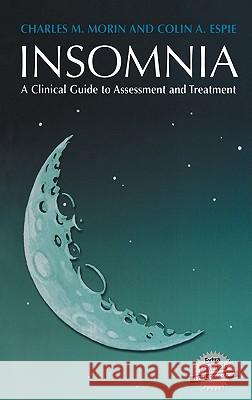 Insomnia: A Clinical Guide to Assessment and Treatment Morin, Charles M. 9780306477508 Kluwer Academic Publishers
