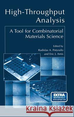 High-Throughput Analysis: A Tool for Combinatorial Materials Science Potyrailo, Radislav A. 9780306477584 Kluwer Academic/Plenum Publishers