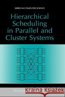 Hierarchical Scheduling in Parallel and Cluster Systems Sivarama P. Dandamudi 9780306477614 Springer