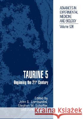 Taurine 5: Beginning the 21st Century Lombardini, John B. 9780306477690 Kluwer Academic/Plenum Publishers