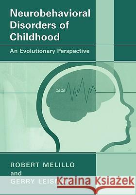 Neurobehavioral Disorders of Childhood: An Evolutionary Perspective Melillo, Robert 9780306478147 Plenum Publishing Corporation