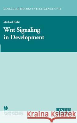Wnt Signaling in Development Michael Kuhl Michael K]hl Michael Kuhl 9780306478383 Kluwer Academic/Plenum Publishers