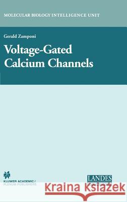 Voltage-Gated Calcium Channels Gerald Werner Zamponi Gerald W. Zamponi 9780306478406