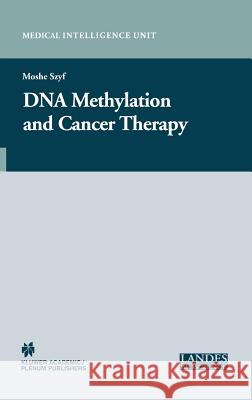 DNA Methylation and Cancer Therapy Moshe Szyf Moshe Szyf 9780306478482 Landes Bioscience