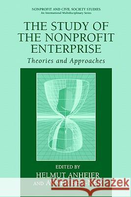 The Study of Nonprofit Enterprise: Theories and Approaches Anheier, Helmut K. 9780306478550 Springer