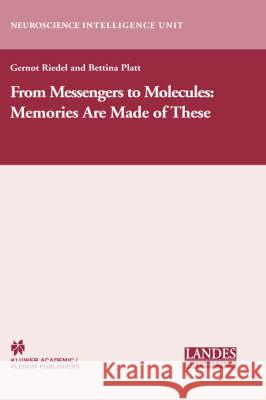 From Messengers to Molecules: Memories Are Made of These Riedel, Gernot 9780306478628 Plenum Publishing Corporation