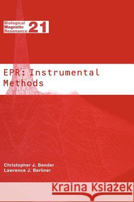 Epr: Instrumental Methods Bender, Christopher J. 9780306478642 Kluwer Academic/Plenum Publishers