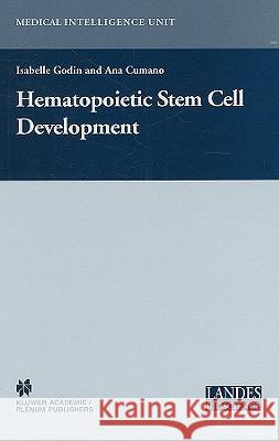 Hematopoietic Stem Cell Development I. Godin Isabelle Godin Ana Cumano 9780306478727 Landes Bioscience