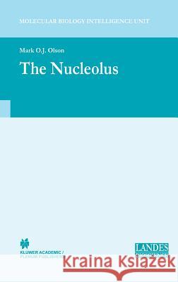 The Nucleolus Mark O. J. Olson 9780306478734 Plenum Publishing Corporation