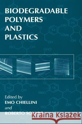 Biodegradable Polymers and Plastics Roberto Solaro Emo Chiellini 9780306478840 Springer