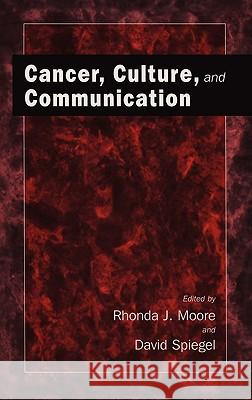Cancer, Culture and Communication Rhonda J. Moore David J. Spiegel David Spiegel 9780306478857 Kluwer Academic/Plenum Publishers