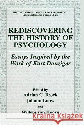 Rediscovering the History of Psychology: Essays Inspired by the Work of Kurt Danziger Brock, Adrian 9780306479069 Springer