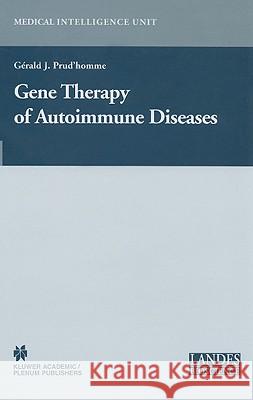 Gene Therapy of Autoimmune Diseases Prud'homme, Gerald J. 9780306479915 Landes Bioscience