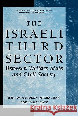 The Israeli Third Sector: Between Welfare State and Civil Society Gidron, Benjamin 9780306480287