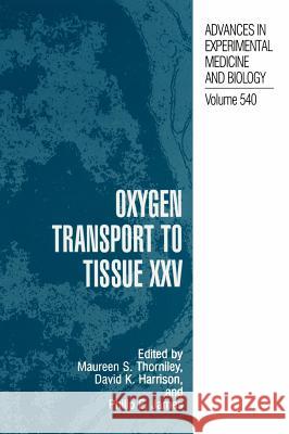 Oxygen Transport to Tissue XXV International Society on Oxygen Transpor Maureen S. Thorniley David K. Harrison 9780306480355 Plenum Publishing Corporation