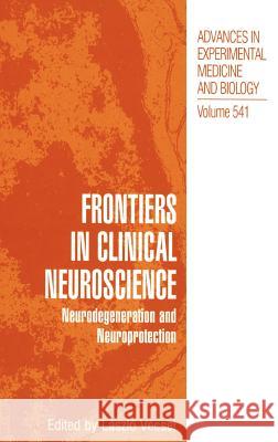 Frontiers in Clinical Neuroscience: Neurodegeneration and Neuroprotection a Symposium in Abel Lajtha's Honour Vecsei, Laszlo 9780306480386 Kluwer Academic Publishers