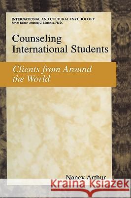 Counseling International Students: Clients from Around the World Arthur, Nancy Marie 9780306480690